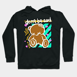 dont be sad bear Hoodie